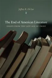 Book cover of The End of American Literature by Jeffrey R. Di Leo