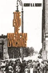 Book cover of The End of American Lynching by Ashraf H. A. Rushdy