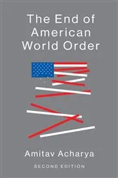 Book cover of The End of American World Order (2nd ed.) by Amitav Acharya