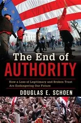 Book cover of The End of Authority by Douglas E. Schoen