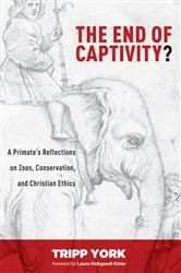 Book cover of The End of Captivity? by Tripp York