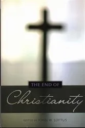Book cover of The End of Christianity by John W. Loftus