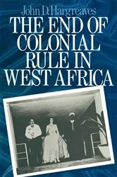 Book cover of The End of Colonial Rule in West Africa by John D. Hargreaves