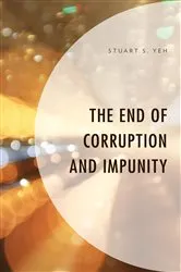 Book cover of The End of Corruption and Impunity by Stuart S. Yeh