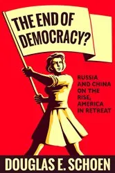 Book cover of The End of Democracy? by Douglas E. Schoen