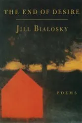Book cover of The End of Desire by Jill Bialosky