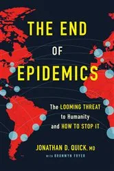 Book cover of The End of Epidemics by Dr. Jonathan D. Quick