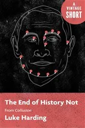 Book cover of The End of History Not by Luke Harding