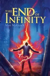 Book cover of The End of Infinity by Matt Myklusch
