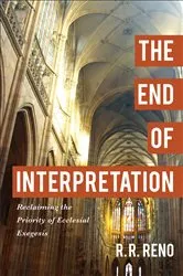 Book cover of The End of Interpretation by R. R. Reno