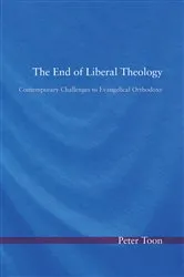 Book cover of The End of Liberal Theology by Peter Toon