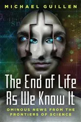 Book cover of The End of Life as We Know It by Michael Guillen