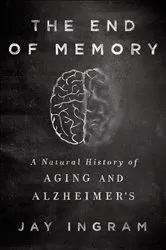 Book cover of The End of Memory by Jay Ingram
