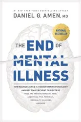 Book cover of The End of Mental Illness by Amen, MD, Daniel G.