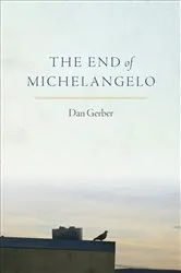 Book cover of The End of Michelangelo by Dan Gerber