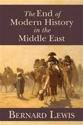 Book cover of The End of Modern History in the Middle East by Bernard Lewis