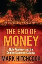 Book cover of The End of Money by Mark Hitchcock