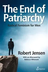 Book cover of The End of Patriarchy by Robert Jensen