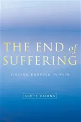 Book cover of The End of Suffering by Scott Cairns