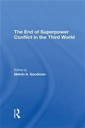 Book cover of The End Of Superpower Conflict In The Third World by Melvin A Goodman