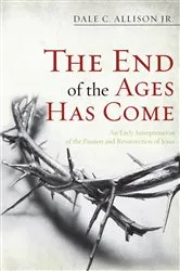 Book cover of The End of the Ages Has Come by Dale C.Jr. Allison