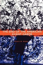 Book cover of The End of the American Avant Garde by Stuart D. Hobbs