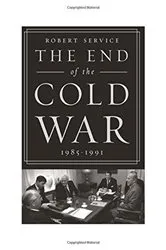 Book cover of The End of the Cold War: 1985-1991 by Robert Service