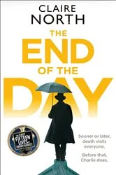 Book cover of The End of the Day by Claire North