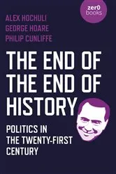 Book cover of The End of the End of History by Alex Hochuli