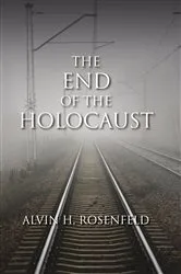 Book cover of The End of the Holocaust by Alvin H. Rosenfeld