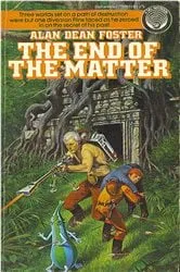 Book cover of The End of the Matter by Alan Dean Foster
