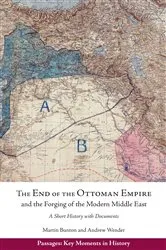 Book cover of The End of the Ottoman Empire and the Forging of the Modern Middle East by Andrew Wender