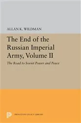 Book cover of The End of the Russian Imperial Army, Volume II by Allan K. Wildman