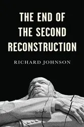 Book cover of The End of the Second Reconstruction by Richard Johnson