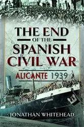 Book cover of The End of the Spanish Civil War by Jonathan Whitehead