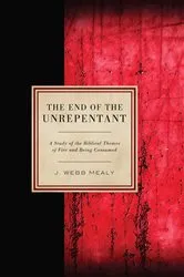 Book cover of The End of the Unrepentant by J. Webb Mealy