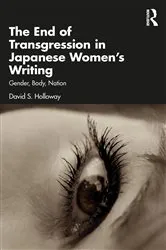 Book cover of The End of Transgression in Japanese Women’s Writing by David S. Holloway