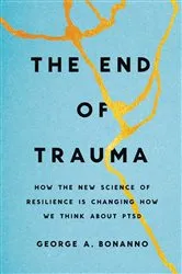 Book cover of The End of Trauma by George A. Bonanno