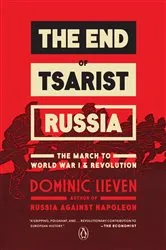 Book cover of The End of Tsarist Russia by Dominic Lieven