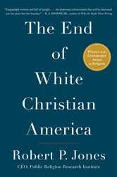 Book cover of The End of White Christian America by Robert P. Jones