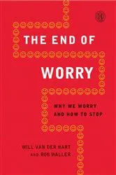 Book cover of The End of Worry by Will van der Hart