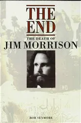 Book cover of The End: The Death of Jim Morrison by Bob Seymore