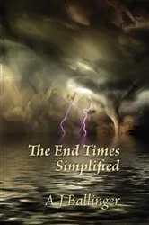 Book cover of The End Times Simplified by Anthony J Ballinger