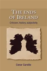 Book cover of The ends of Ireland by Conor Carville