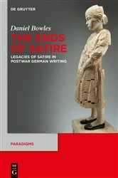 Book cover of The Ends of Satire by Daniel Bowles