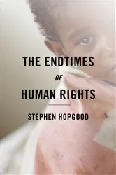 Book cover of The Endtimes of Human Rights by Stephen Hopgood
