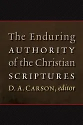 Book cover of The Enduring Authority of the Christian Scriptures by D. A. Carson
