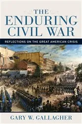 Book cover of The Enduring Civil War by Gary W. Gallagher