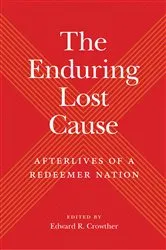 Book cover of The Enduring Lost Cause by Edward R. Crowther