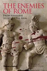 Book cover of The Enemies of Rome: From Hannibal to Attila the Hun by Philip Matyszak
